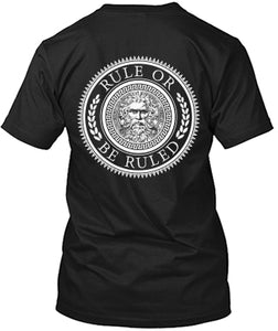 Rule Or Be Ruled Shirt